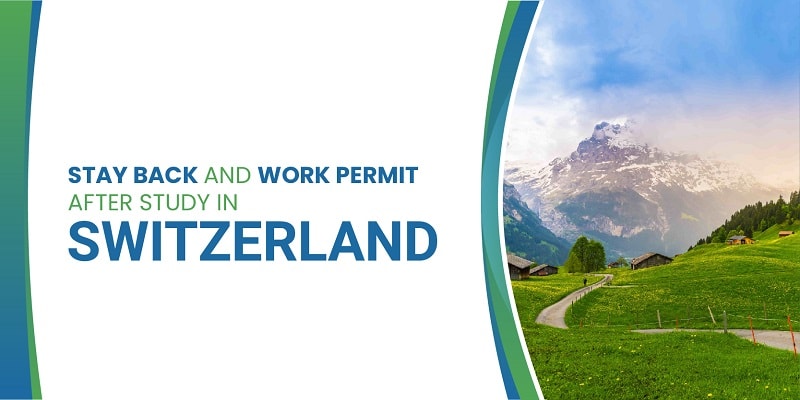Stay back and Work permit after Study in Switzerland